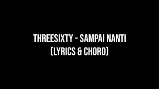 Video thumbnail of "THREESIXTY - SAMPAI NANTI (LYRICS & CHORD)"