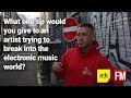Insider tips: What advice would you give artists trying to break into the electronic music world?