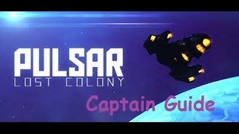 PULSAR: Lost Colony | Captain Guide