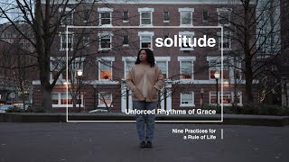 Unforced Rhythms of Grace: Solitude