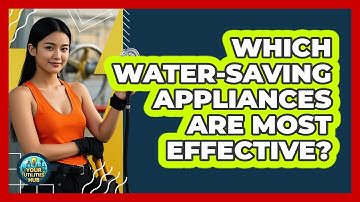 Which Water-saving Appliances Are Most Effective? - Your Utilities Hub