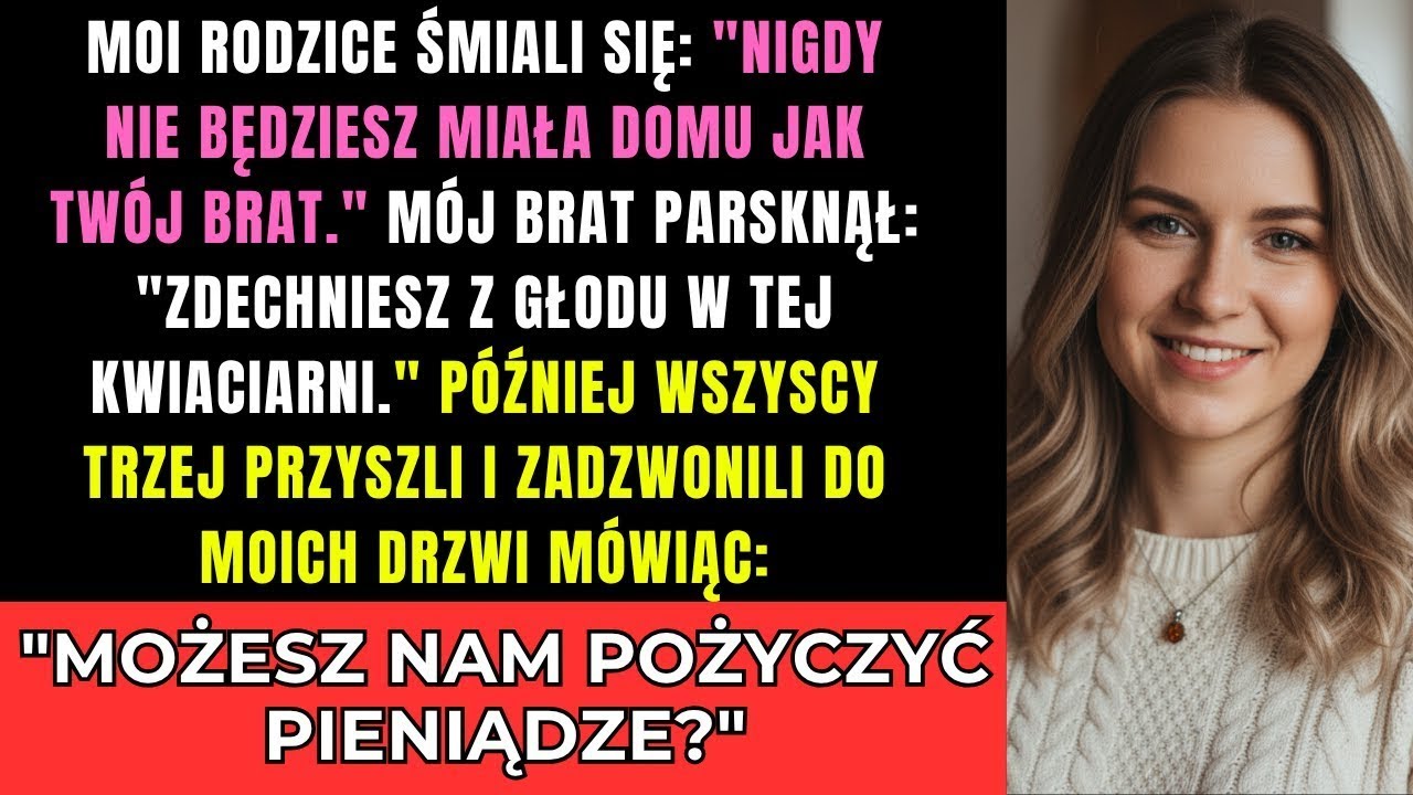 Rodzice śmiali się   Nigdy nie będziesz miała domu jak brat   Więc ja