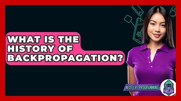 What Is The History Of Backpropagation? - Next LVL Programming