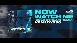 Kean Dysso - Now Watch Me (Cold Stream Remix)