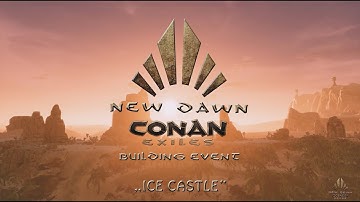 NEW DAWN Conan Exiles - BUILDING EVENT "Ice Castle"