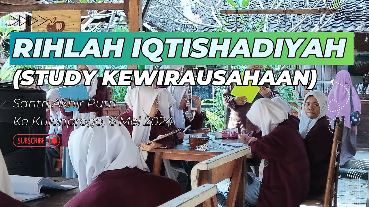 Rihlah Iqtishadiyah (Study Kewirausahaan) Santri Akhir Putri Ke Kulonprogo, 6 Mei 2024