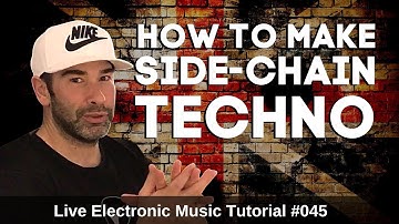 How to make Side-Chain Techno | Live Electronic Music Tutorial 045