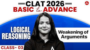 CLAT 2026 - Weakening Of Arguments | CLAT Logical Reasoning | CR For CLAT 2026