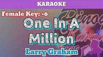 One In A Million by Larry Graham (Karaoke : Female Key : +6) One In A Million by Larry Graham (Karaoke : Female Key : +6)