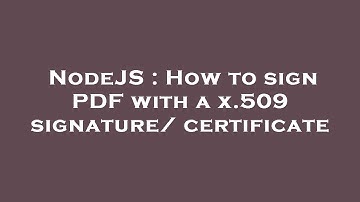 NodeJS : How to sign PDF with a x.509 signature/certificate