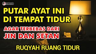 AYAT RUQYAH KAMAR TIDUR PENGUSIR JIN IBLIS DAN SETAN DI RUMAH, TUBUH & TEMPAT USAHA DI MALAM SENIN