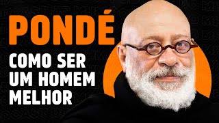 LUIZ FELIPE PONDÉ ( ou como ser um homem melhor) | PODCAST DO MHM