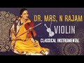 Dr mrs n rajam  violin  classical instrumental music  hindustani classical songs