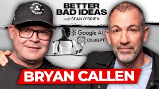 Bryan Callen | Better Bad Ideas w/Sean O'Brien | Ep. 5