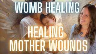Healing The Mother Wound & Womb Healing with Light Language Transmission