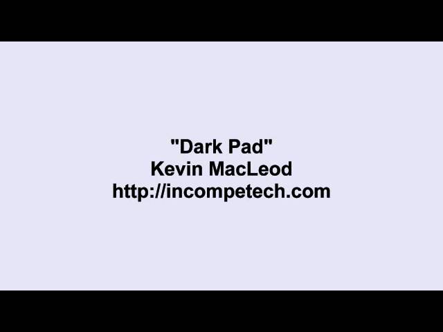Watch Kevin MacLeod ~ Dark Pad on YouTube Watch Kevin MacLeod ~ Dark Pad on YouTube