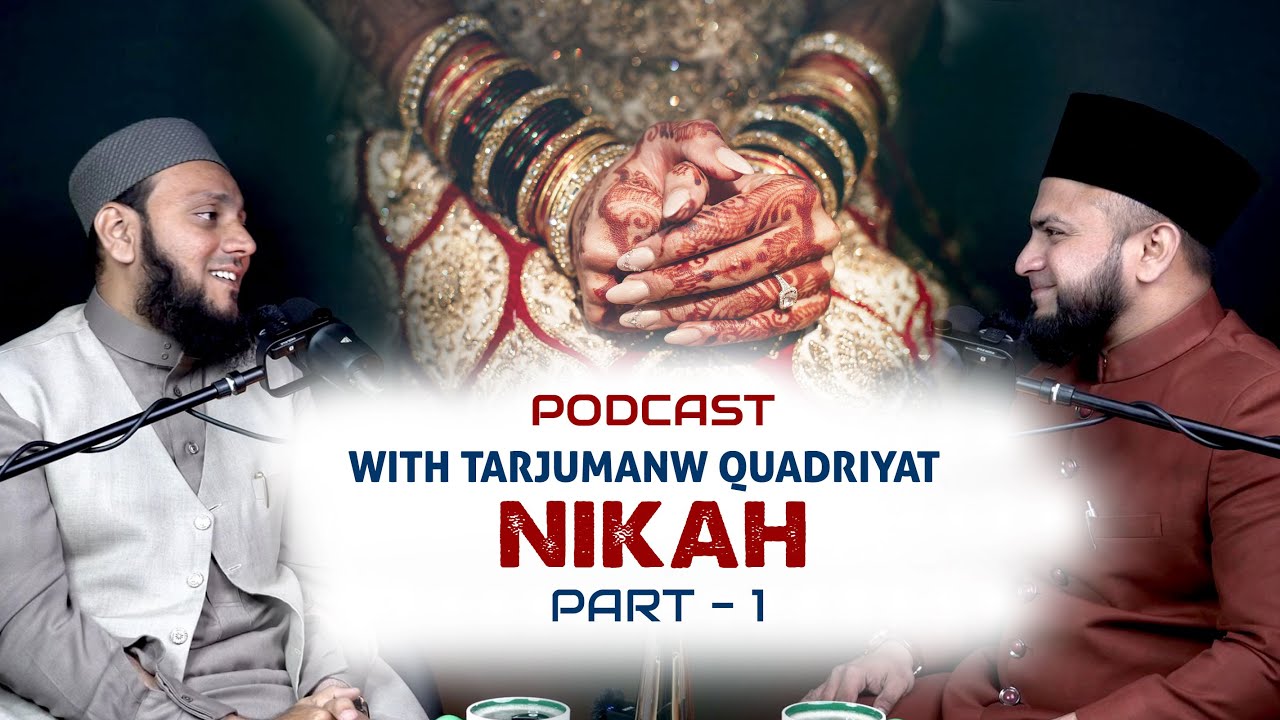 Nikah | Part 1 | Podcast With Tarjumane Quadriyat | The Quran Academy