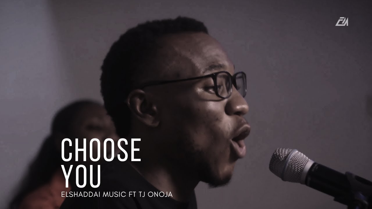 Elshaddai Music   Choose You  Feat TJ Onoja  Acoustic Version