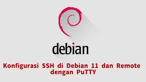 Konfigurasi SSH di Debian 11 dan  remote menggunakan PuTTY