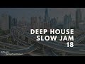 Deep House Slow Jam 18