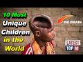 10 Most Unique Children in the World