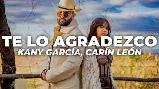 Kany García, Carín León - Te Lo Agradezco (Letra)