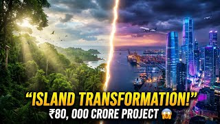 India’s ₹80,000 Crore Mega Project 😱 | The Future of Great Nicobar Island #indiagreatnicobarproject