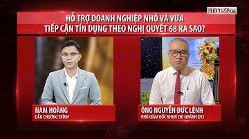 Hỗ trợ doanh nghiệp nhỏ và vừa tiếp cận tín dụng theo Nghị quyết 68 (Báo Pháp Luật TPHCM)