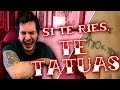 EL TATUAJE RIDÍCULO | #SiTeRíesPierdes