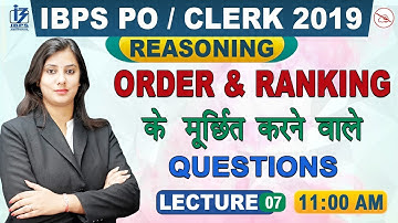 Order & Ranking | Part 3 | Reasoning | IBPS PO/Clerk 2019 | 11:00 am