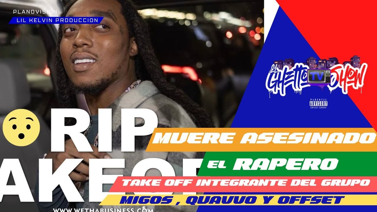 EL RAPERO TAKE OFF MUERE Asesinado #tendencia #takeoff #lamentable ...