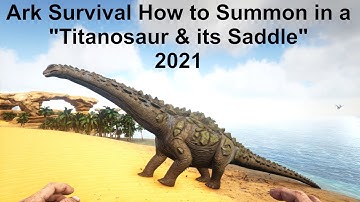 Ark Survival How to Summon in a "Titanosaur & its Saddle" 2021