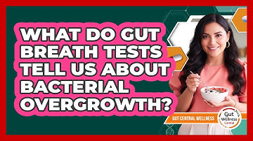 What Do Gut Breath Tests Tell Us About Bacterial Overgrowth? - Gut Wellness Central