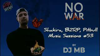 Shakira X Bzrp X Pitbull & Imjajuma - Music Sessions #53 (Dj Mb Remix) | Album ''No War'' 2024