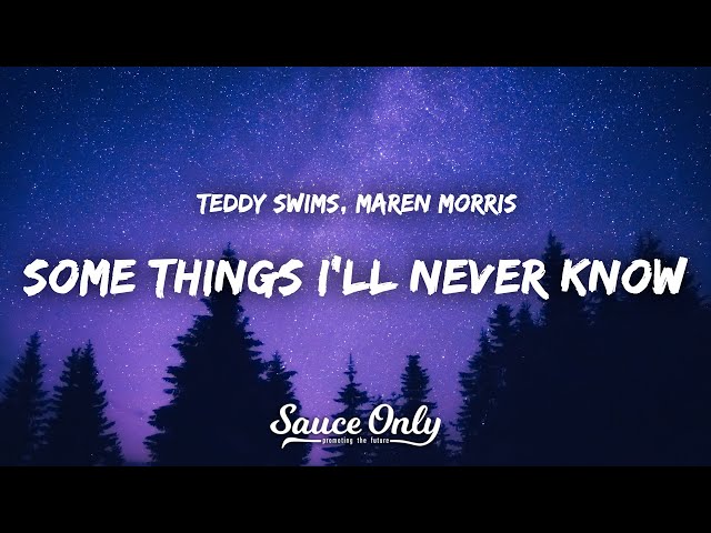 Teddy Swims, Maren Morris - Some Things I'll Never Know (Lyrics) class=