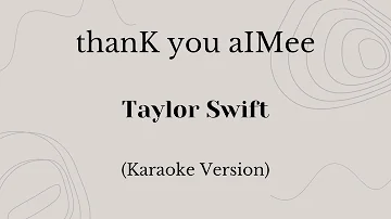 thanK you aIMee - Taylor Swift (Karaoke Version)