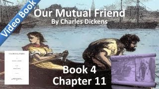 Book 4, Chapter 11 - Our Mutual Friend - Effect is Given to the Dolls' Dressmaker's Discovery Book 4, Chapter 11 - Our Mutual Friend - Effect is Given to the Dolls' Dressmaker's Discovery