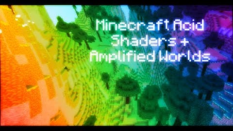 Minecraft Acid Shaders + Amplified Worlds