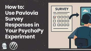 How to Use Pavlovia Survey Responses in Your PsychoPy Experiment