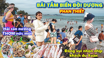 Ngày Tết du khách đổ về Bãi biển Đồi Dương Phan Thiết quá xá đông, Hải sản nướng thom nức mũi