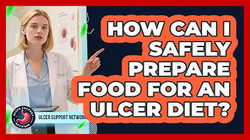 How Can I Safely Prepare Food for an Ulcer Diet?