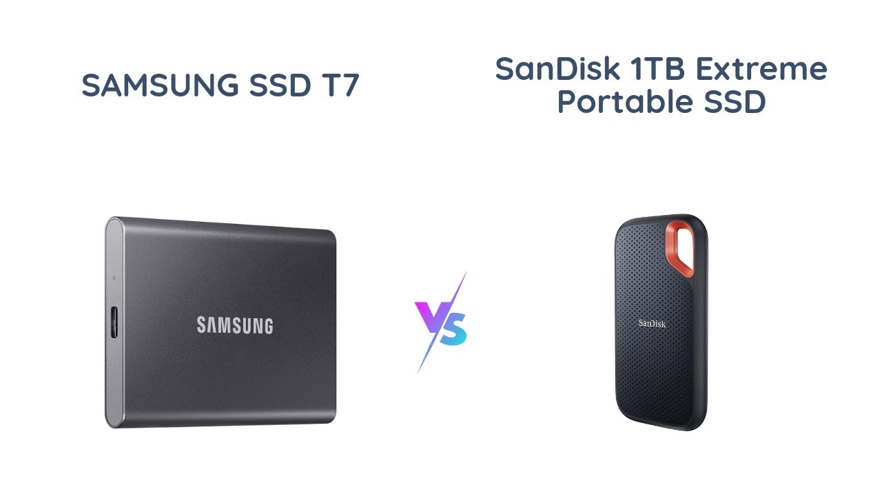Samsung T7 vs SanDisk Extreme: Portable SSD Comparison 