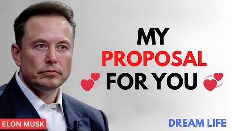 Elon Musk Has a Proposal That Will Change Your Life💞