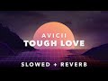 Avicii  tough love slowed  reverb