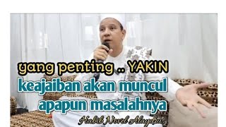 YAKIN !! keajaiban akan muncul ✓✓ Habib_Novel_Alaydrus