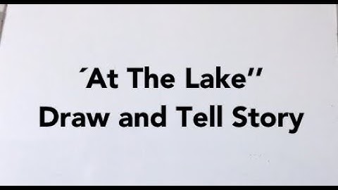 ‘At The Lake’ Draw and Tell Story for Children
