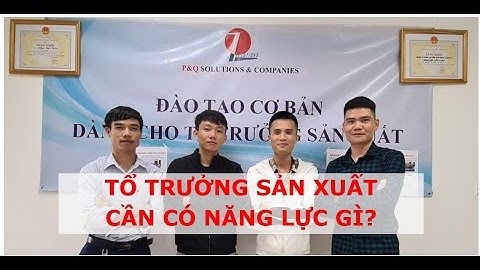 Tổ trưởng sản xuất cần có các năng lực gì?