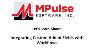 Let's Learn About Integrating Custom Added Fields with Workflows