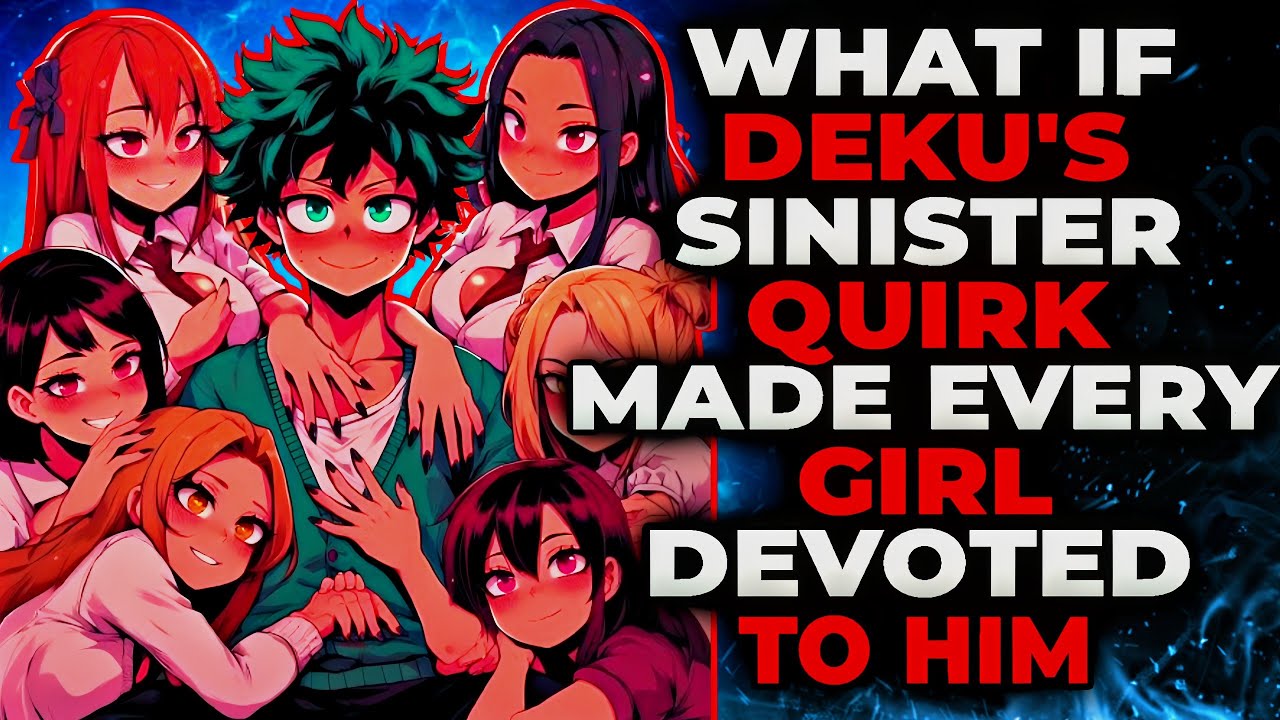 What if Deku's sinister quirk made every girl devoted to him? | Part 1 |