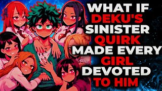 What if Deku's sinister quirk made every girl devoted to him? | Part 1 |